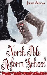 Jaimie Admans - North Pole Reform School: (A Christmas YA Romantic Comedy), Häftad
