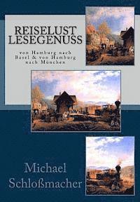 Reiselust Lesegenuss: von Hamburg nach Basel & von Hamburg nach München 1