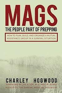 bokomslag Mags: The People Part of Prepping: How to Plan, Build, and Organize a Mutual Assistance Group in a Survival Situation