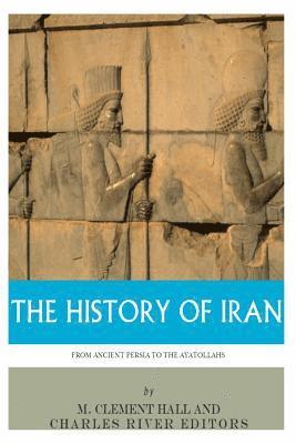 bokomslag The History of Iran from Ancient Persia to the Ayatollahs