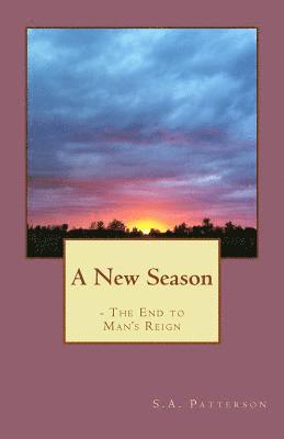 A New Season: - The End to Man's Reign 1