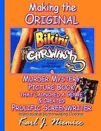 Making The Original Bikini Car Wash: a Murder Mystery Picture Book - That Launched A Genre & Created Prolific Screenwriter International Screenwriting 1