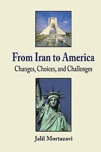 From Iran to America: Changes, Choices, and Challenges 1