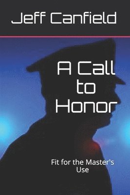 Jeff Canfield - A Call to Honor: Fit for the Master's Use, Häftad