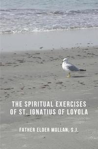 bokomslag The Spiritual Exercises of St. Ignatius of Loyola