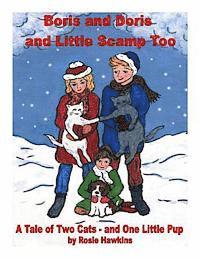 Rosie Hawkins - Boris and Doris and Little Scamp Too: A Tale of Two Cats - and One Little Pup, Häftad