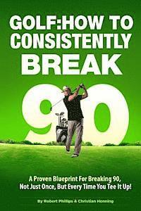 Golf: How to Consistently Break 90