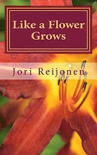 bokomslag Like a Flower Grows: Volume 2: Sixty New Devotions on Walking with Christ