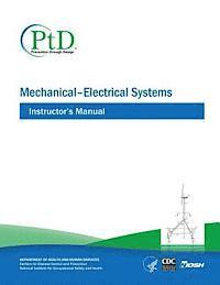 Centers for Disease Cont And Prevention, National Institute Fo Safety and Health - Mechanical - Electrical Systems: Instructor's Manual, Häftad