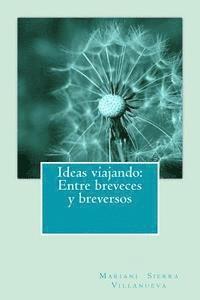 Mariani Sierra Villanueva - Ideas viajando: Entre breveces y breversos, Häftad