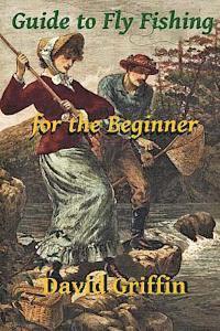 David Griffin - Guide To Fly Fishing: for the Beginner, Häftad