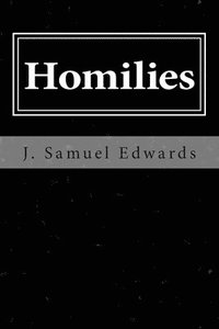 bokomslag Homilies: Scriptural Commentary and Talks by J. Samuel Edwards