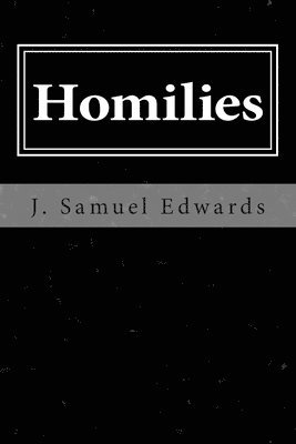 bokomslag Homilies: Scriptural Commentary and Talks by J. Samuel Edwards