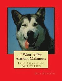 bokomslag I Want A Pet Alaskan Malamute: Fun Learning Activities