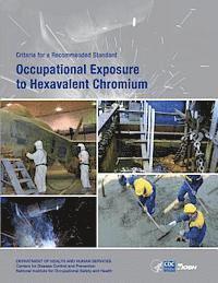 bokomslag Occupational Exposure to Hexavalent Chromium: Criteria for a Recommended Standard