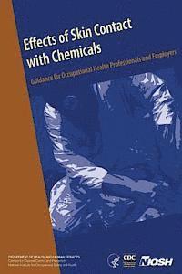 Centers for Disease Cont And Prevention, National Institute Fo Safety and Health - Effects of Skin Contact with Chemicals: Guidance for Occupational Health Professionals and Employers, Häftad