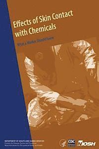 Centers for Disease Cont And Prevention, National Institute Fo Safety and Health - Effects of Skin Contact with Chemicals: What a Worker Should Know, Häftad