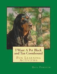 bokomslag I Want A Pet Black and Tan Coonhound: Fun Learning Activities