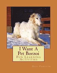 I Want A Pet Borzoi: Fun Learning Activities 1