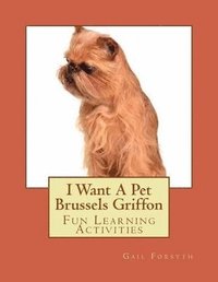 bokomslag I Want A Pet Brussels Griffon
