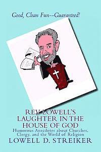 bokomslag Rev. Lowell's Laughter in the House of God: Humorous Anecdotes about Churches, Clergy, and the World of Religion