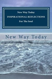 bokomslag NEW WAY TODAY INSPIRATIONAL REFLECTIONS For the Soul