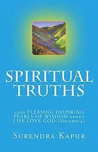 bokomslag SPIRITUAL TRUTHS (Volume-4): 1000 PLEASING INSPIRING PEARLS OF WISDOM about LIFE LOVE GOD
