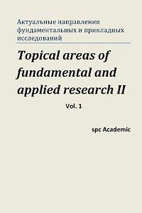 Topical Areas of Fundamental and Applied Research II. Vol. 1: Proceedings of the Conference. Moscow, 10-11.10.2013 1