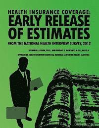 Health Insurance Coverage: Early Release of Estimates From the National Health Interview Survey, 2012 1