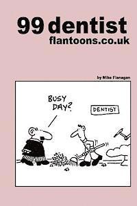 Mike Flanagan - 99 dentist flantoons.co.uk: 99 great and funny cartoons about dentists, Häftad