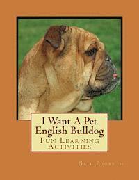 bokomslag I Want A Pet English Bulldog: Fun Learning Activities