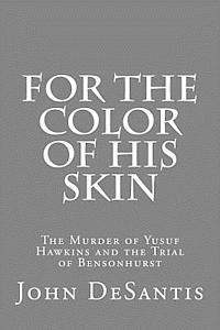John DeSantis - For The Color of His Skin: The Murder of Yusuf Hawkins and the Trial of Bensonhurst, Häftad
