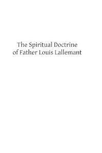 The Spiritual Doctrine of Father Louis Lallemant 1