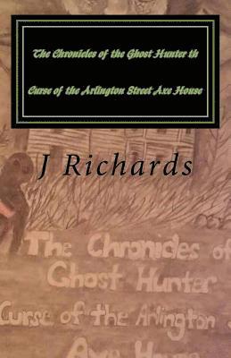 bokomslag The Chronicles of the Ghost Hunter th Curse of the Arlington Street Axe House