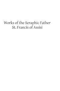 bokomslag Works of the Seraphic Father St. Francis of Assisi