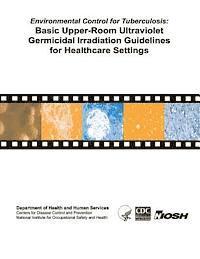 bokomslag Environmental Control for Tuberculosis: Basic Upper-Room Ultraviolent Germicidal Irradiation Guidelines for Healthcare Settings