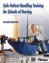 Centers for Disease Cont And Prevention, National Institute Fo Safety and Health - Safe Patient Handling Training for Schools of Nursing, Häftad
