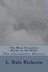 L. Dale Richesin - The Most Forgotten Books of the Bible: The Chronicler History, Häftad