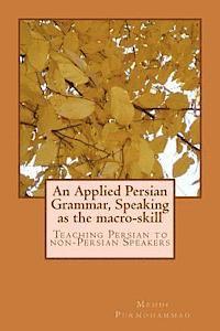 bokomslag An Applied Persian Grammar, Speaking as the Macro-Skill: Teaching Persian to Non-Persian Speakers