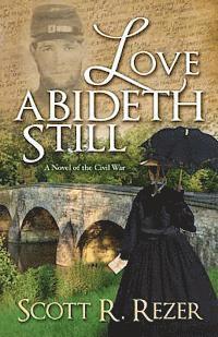 bokomslag Love Abideth Still: A Novel of the Civil War