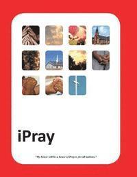 bokomslag iPray: A simple Prayer book for- Ministry, Mercy and Multiplication