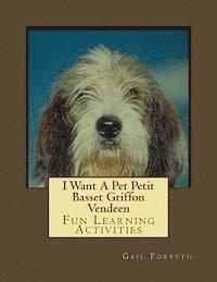 bokomslag I Want A Pet Petit Basset Griffon Vendeen: Fun Learning Activities