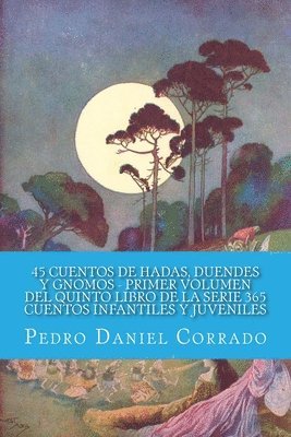 Pedro Daniel Corrado - 45 Cuentos de Hadas, Duendes y Gnomos - Primer Volumen, Häftad
