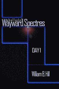 bokomslag A Ballad of Wayward Spectres: Day 1