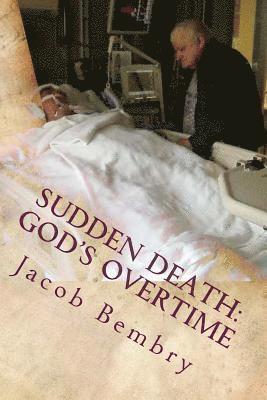 bokomslag Sudden Death: God's Overtime: The tale of one man's miracle recovery from sudden cardiac death