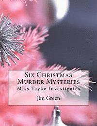 bokomslag Six Christmas Murder Mysteries: Miss Tayke Investigates