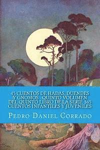 bokomslag 45 Cuentos de Hadas, Duendes y Gnomos - Quinto Volumen: 365 Cuentos Infantiles y Juveniles