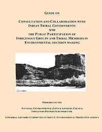 bokomslag Guide on Consultation and Collaboration with Indian Tribal Governments and the Public Participation of Indigenous Groups and Tribal Members in Environ