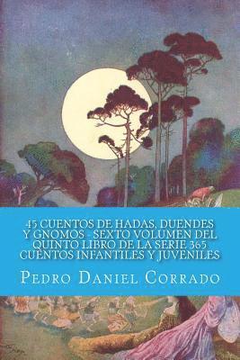 45 Cuentos de Hadas, Duendes y Gnomos - Sexto Volumen: 365 Cuentos Infantiles y Juveniles 1