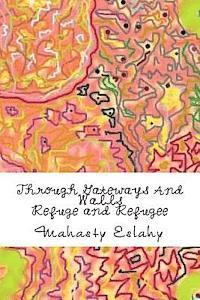 Through Gateways And Walls: Refuge And Refugee 1